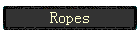 Ropes